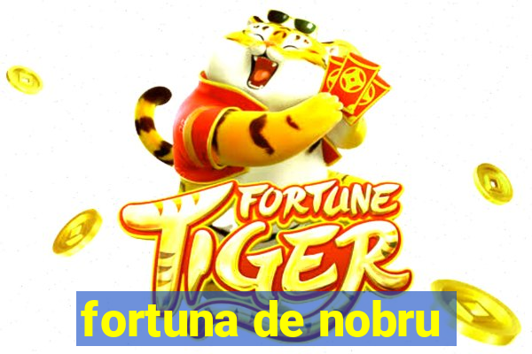 fortuna de nobru